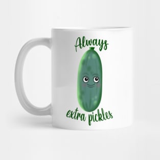 Alway extra pickles Mug